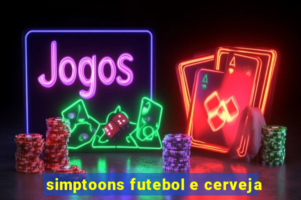 simptoons futebol e cerveja